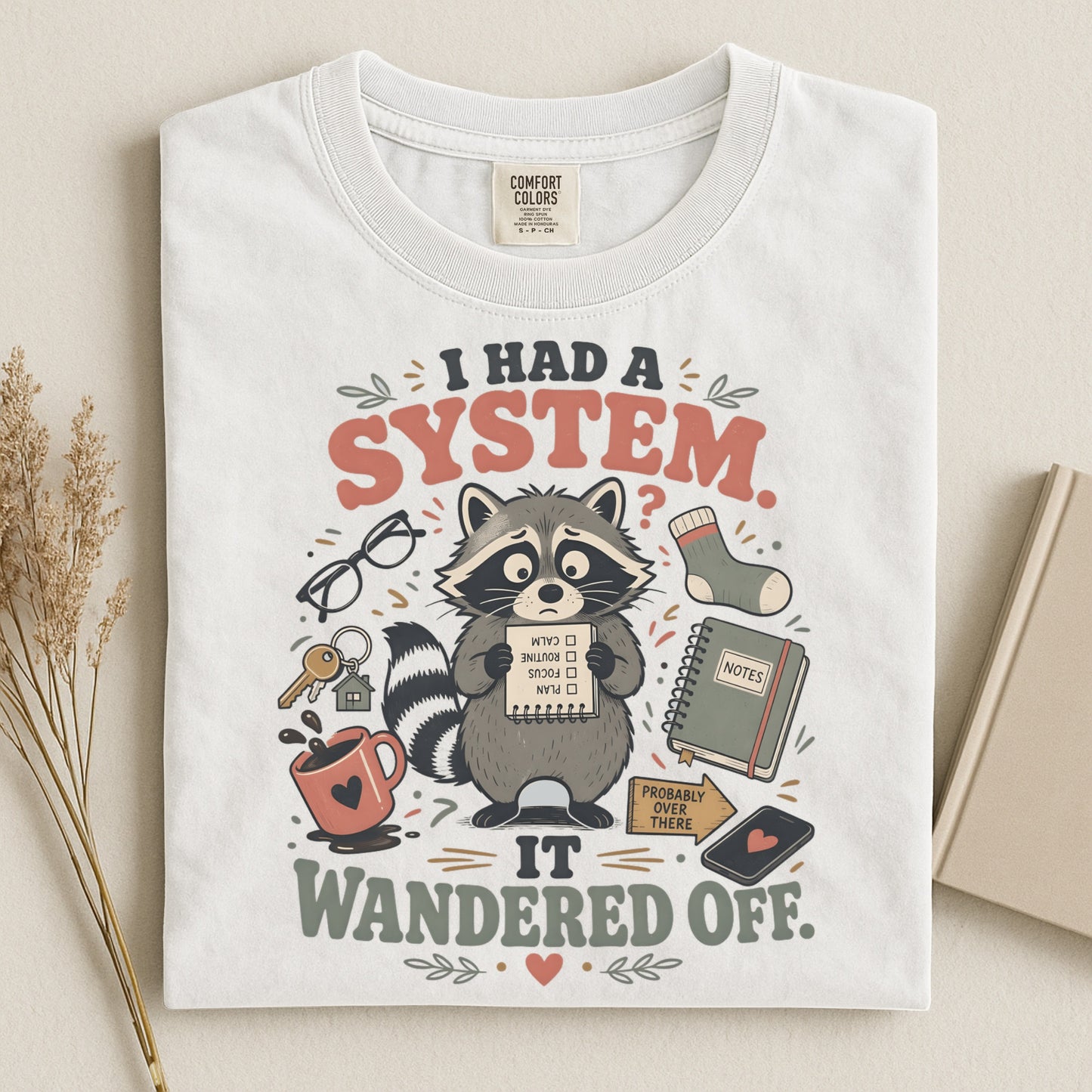 I Had A System It Wandered Off Comfort Colors T-shirt