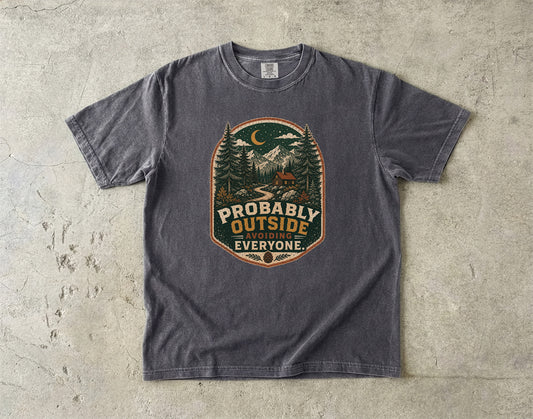 Probably Outside Avoiding Everyone -Comfort Colors T-shirt