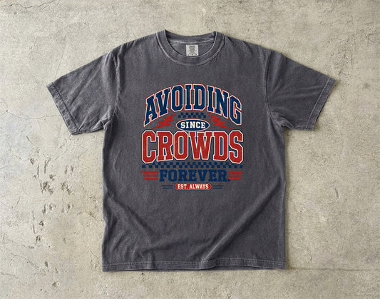 Avoiding Crowds Forever -Comfort Colors T-shirt
