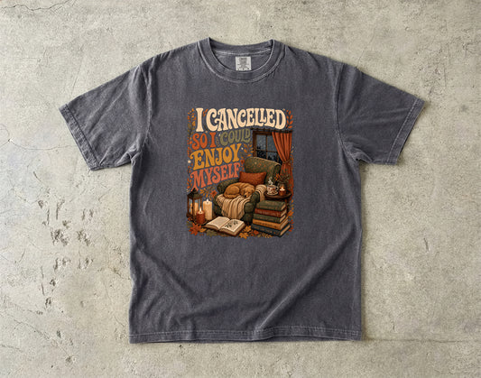 I Cancelled So I Could Enjoy Myself Introvert -Comfort Colors T-shirt