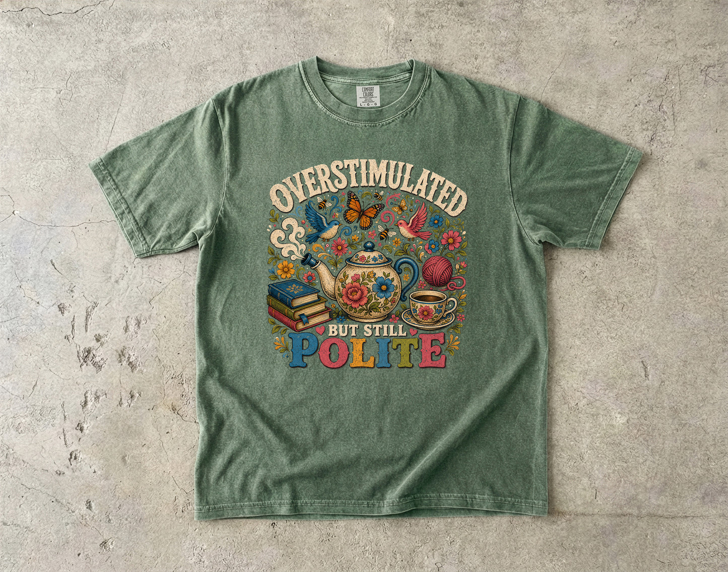 Overstimulated But Still Polite -Comfort Colors T-shirt