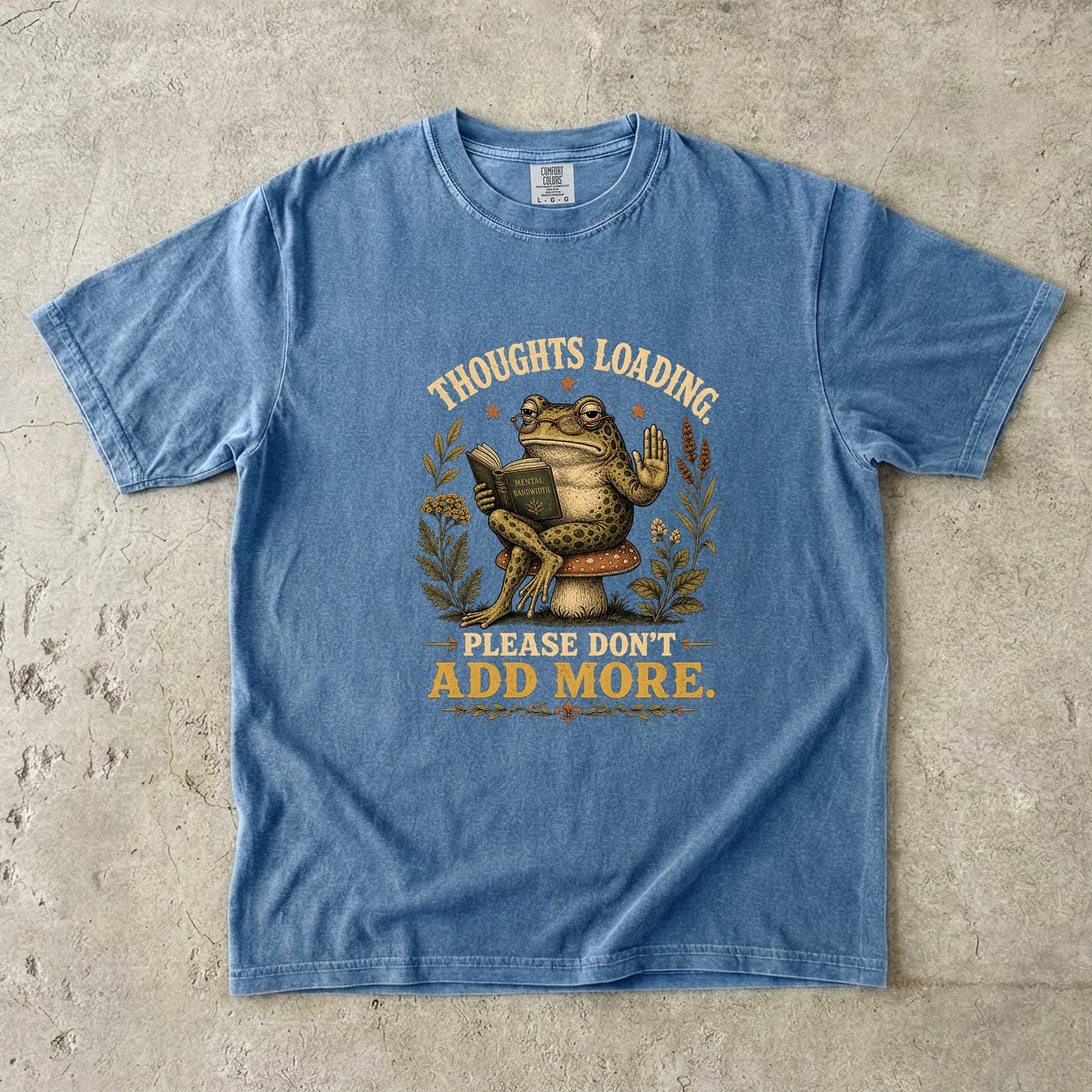 Thoughts Loading Please Don’t Add More Frog Tee -Comfort Colors T-shirt