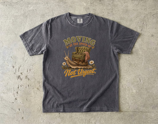 Slow Living Humor Shirt – Moving at the Speed of Not Urgent -Comfort Colors T-shirt