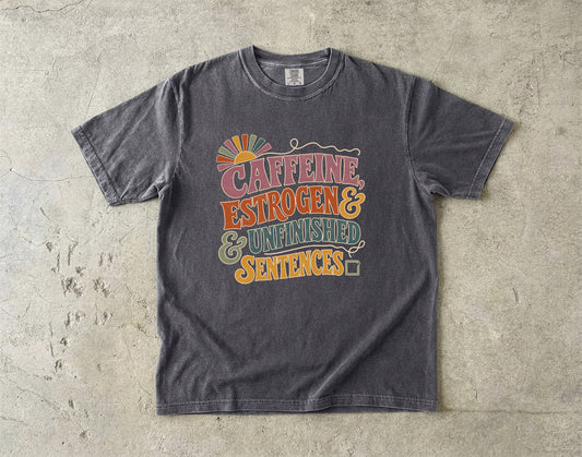 Funny Perimenopause Tee- Caffeine Estrogen & Unfinished Sentences -Comfort Colors T-shirt