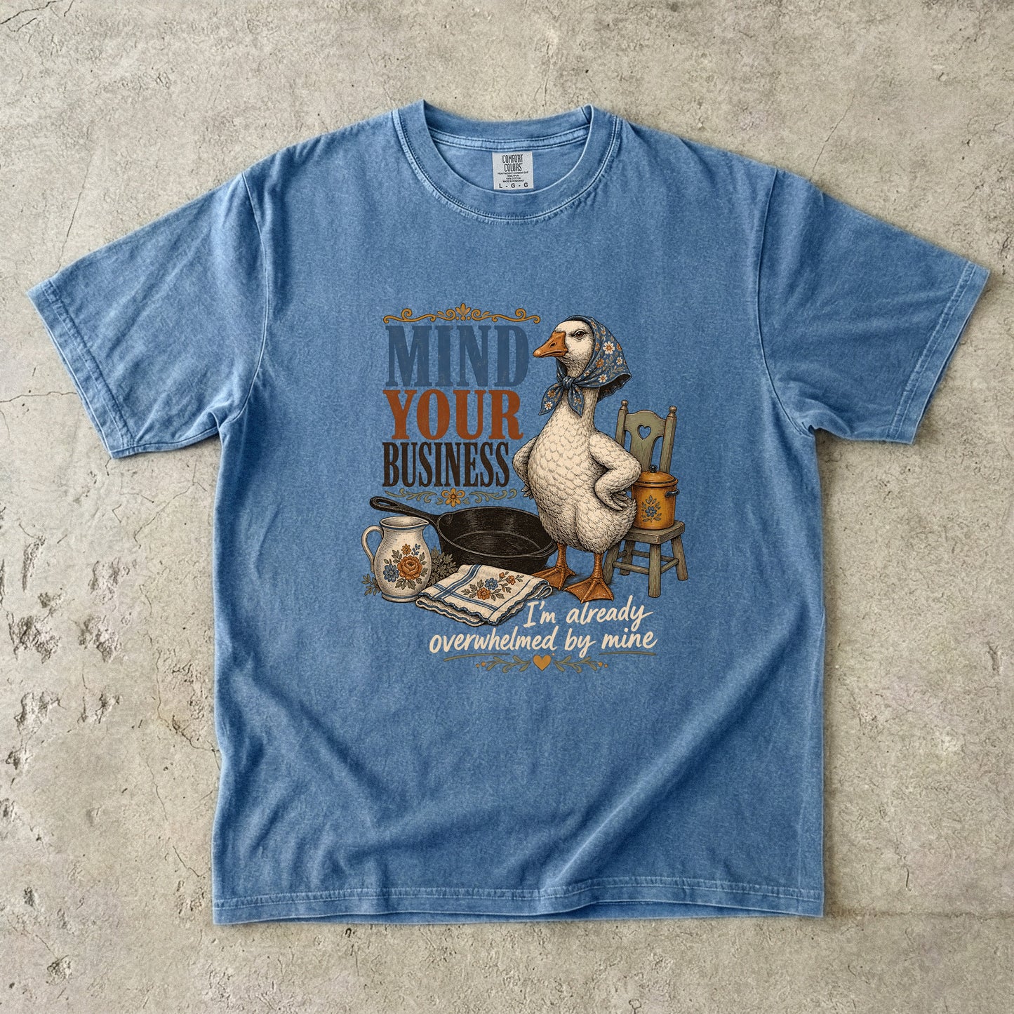Mind Your Business I’m Overwhelmed by Mine Shirt | Comfort Colors T-shirt