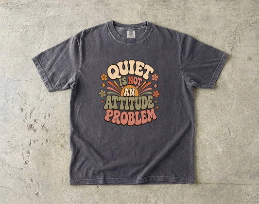 Quiet Is Not an Attitude Problem Retro Introvert Tee|Comfort Colors T-shirt