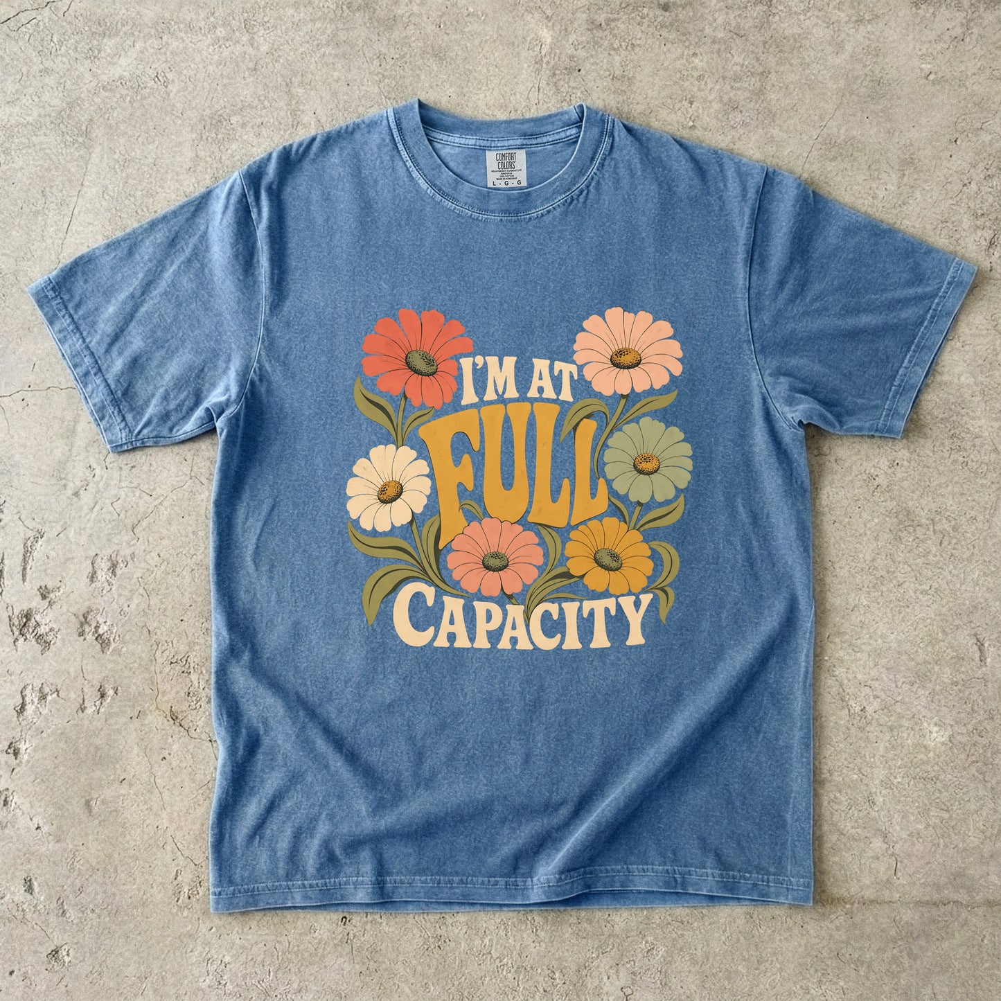 I’m at Full Capacity Shirt | Retro Floral Overwhelmed Woman Tee -Comfort Colors T-shirt