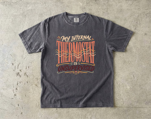 My Internal Thermostat Is Unsupervised Shirt | Perimenopause Humor Tee -Comfort Colors T-shirt