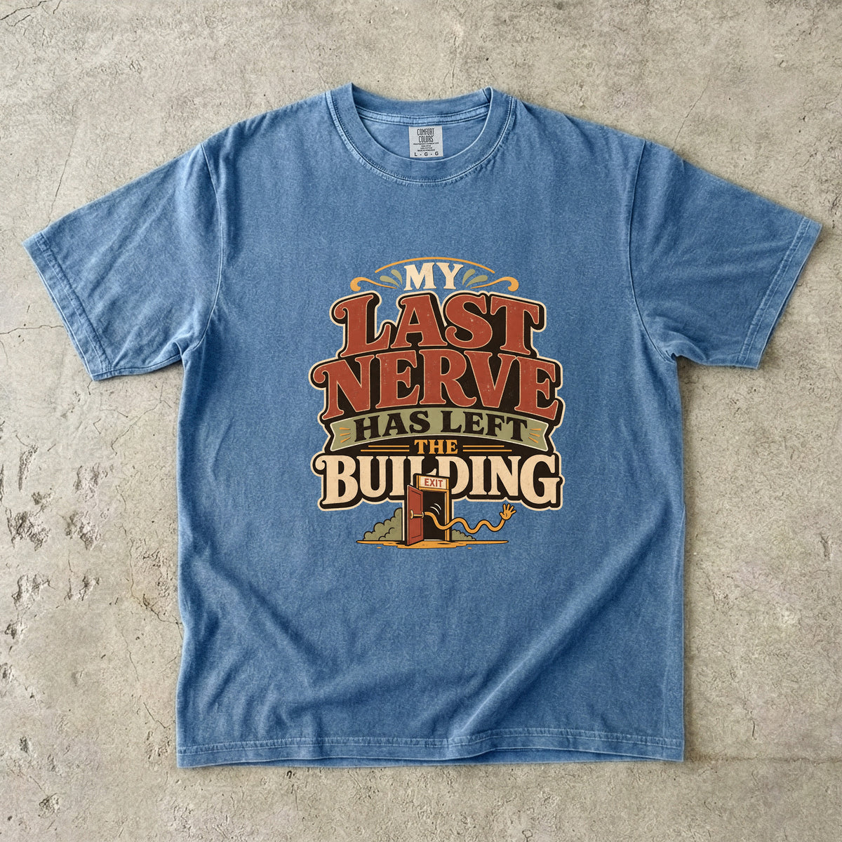 My Last Nerve Has Left the Building -Comfort Colors T-shirt