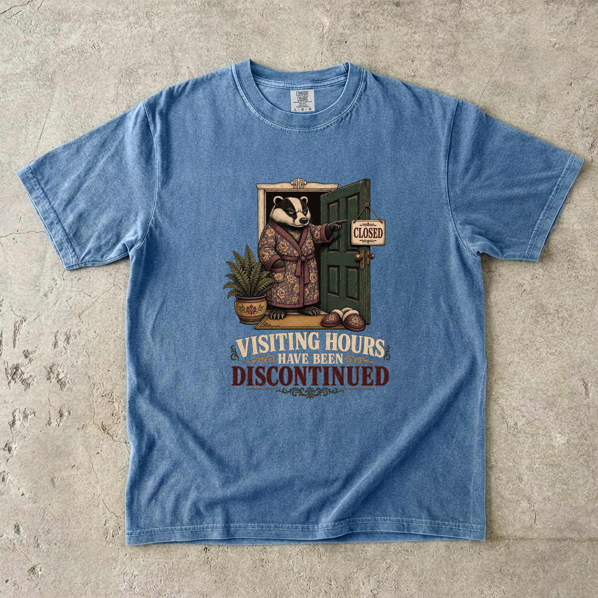 Funny Introvert Shirt – Visiting Hours Have Been Discontinued Badger -Comfort Colors T-shirt