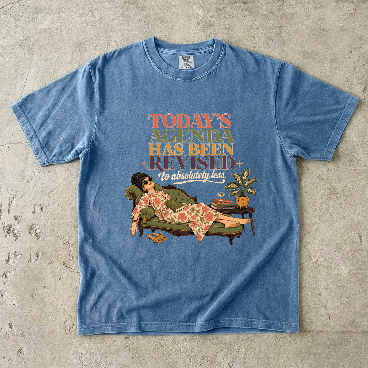 Tired Woman Humor Shirt – Today’s Agenda Has Been Revised Retro -Comfort Colors T-shirt
