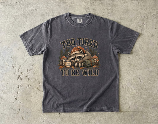 Too Tired to Be Wild T-Shirt | Funny Cozy Animal Shirt-Comfort Colors T-shirt
