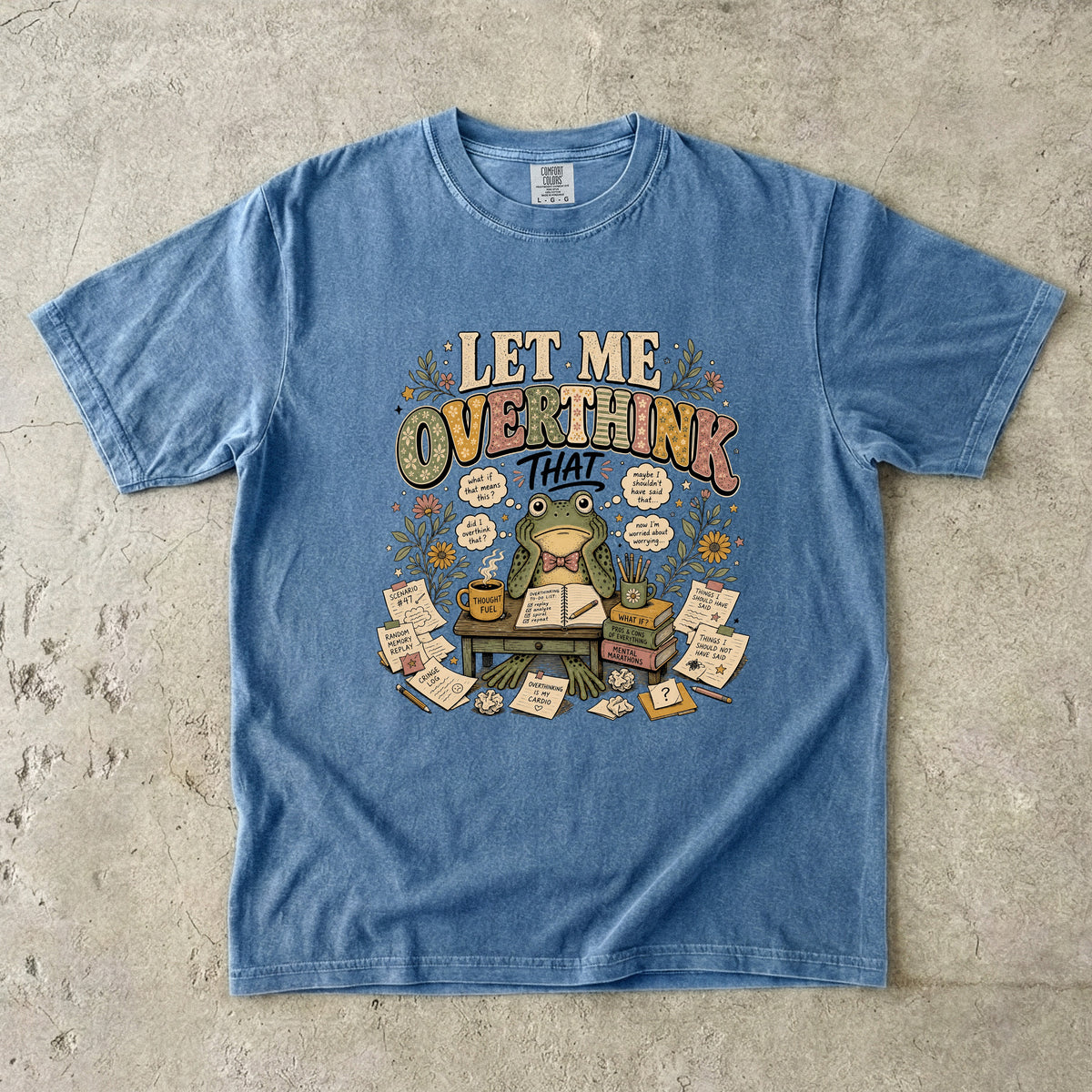 Let Me Overthink That T-Shirt | Funny Overthinking Graphic Tee-Comfort Colors T-shirt