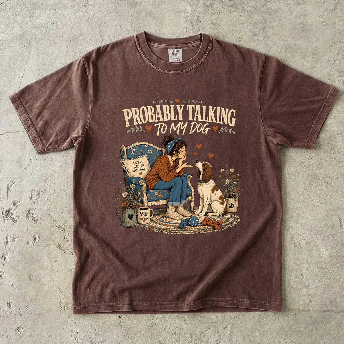 Probably Talking to My Dog T-Shirt | Funny Dog Mom Shirt -Comfort Colors T-shirt