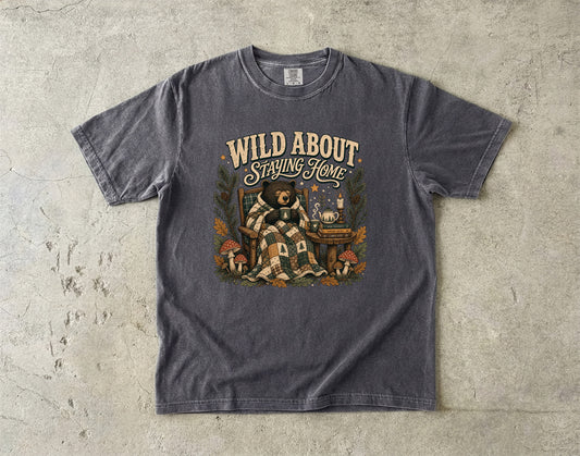Wild About Staying Home T-Shirt | Funny Introvert Cozy Shirt