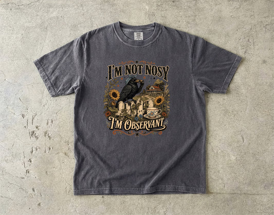 I'm Not Nosy I'm Observant T-Shirt | Funny Southern Humor Tee