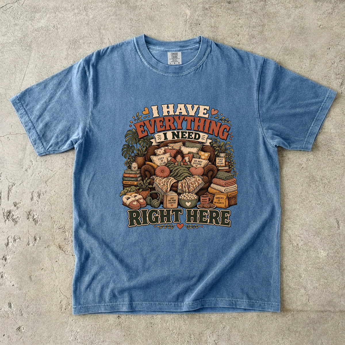 I Have Everything I Need Right Here Shirt | Cozy Homebody Gift