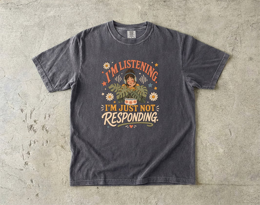 I'm Listening. I'm Just Not Responding. Shirt | Introvert Humor