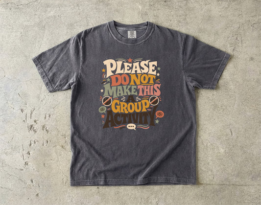 Please Do Not Make This a Group Activity Shirt | Funny Introvert
