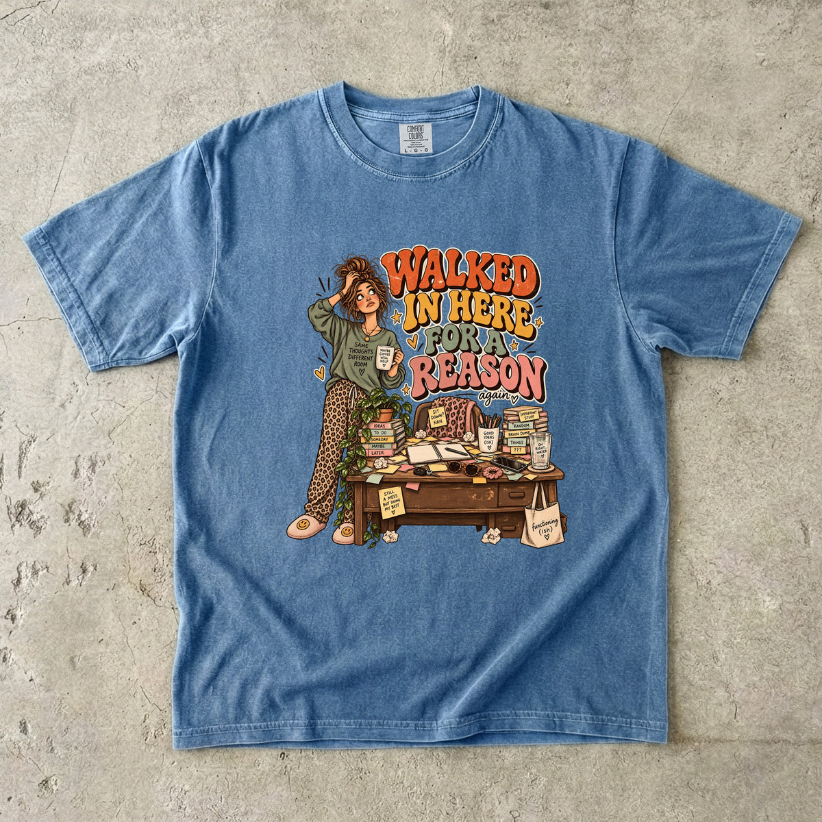 Walked in Here for a Reason Shirt | Funny ADHD Women’s Tee
