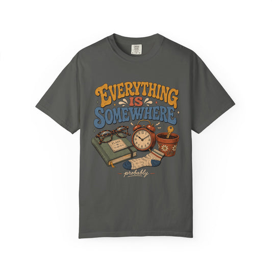 Funny ADHD Shirt – Everything Is Somewhere Probably -Comfort Colors T-shirt