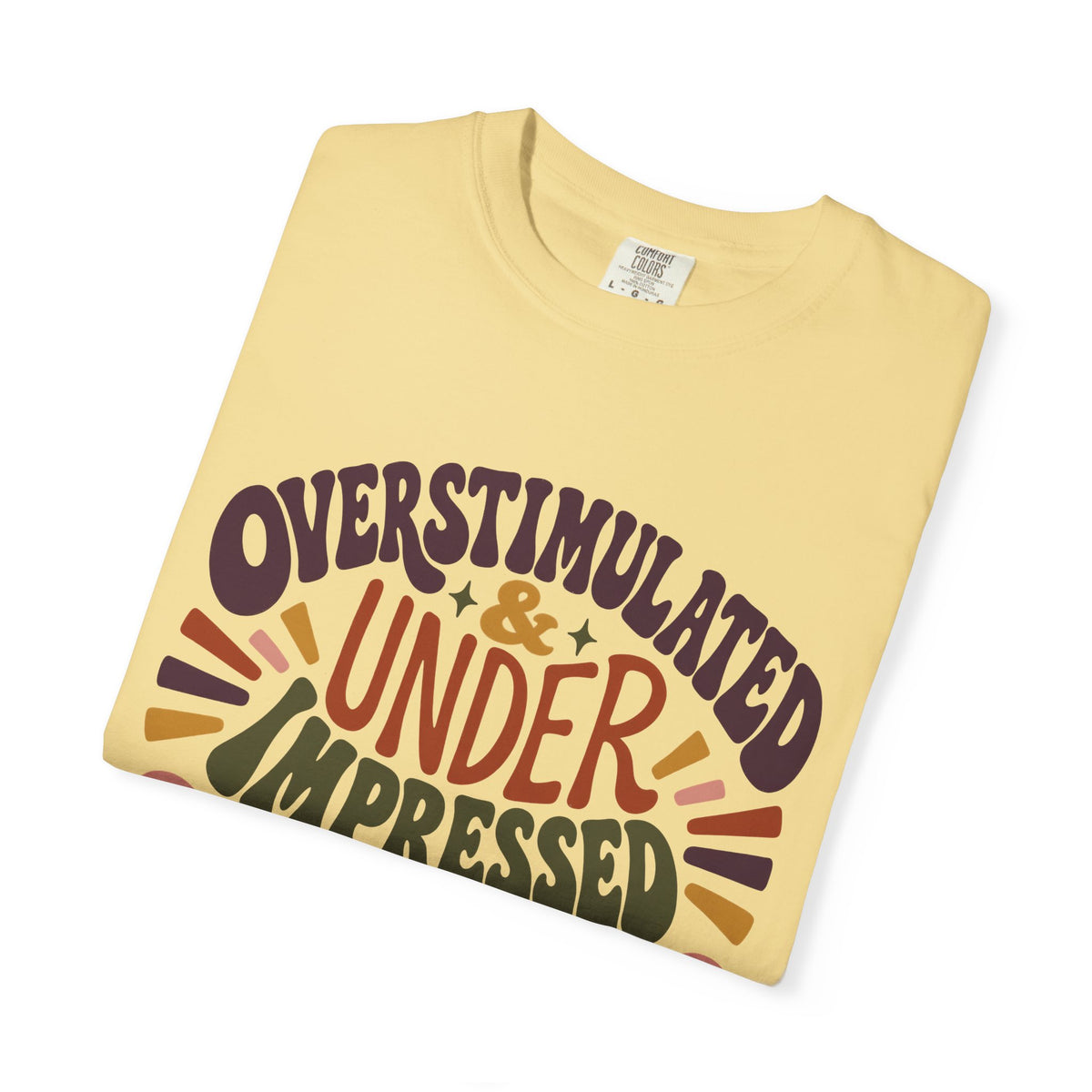 Overstimulated & Under Impressed Shirt – Retro Introvert -Comfort Colors T-shirt