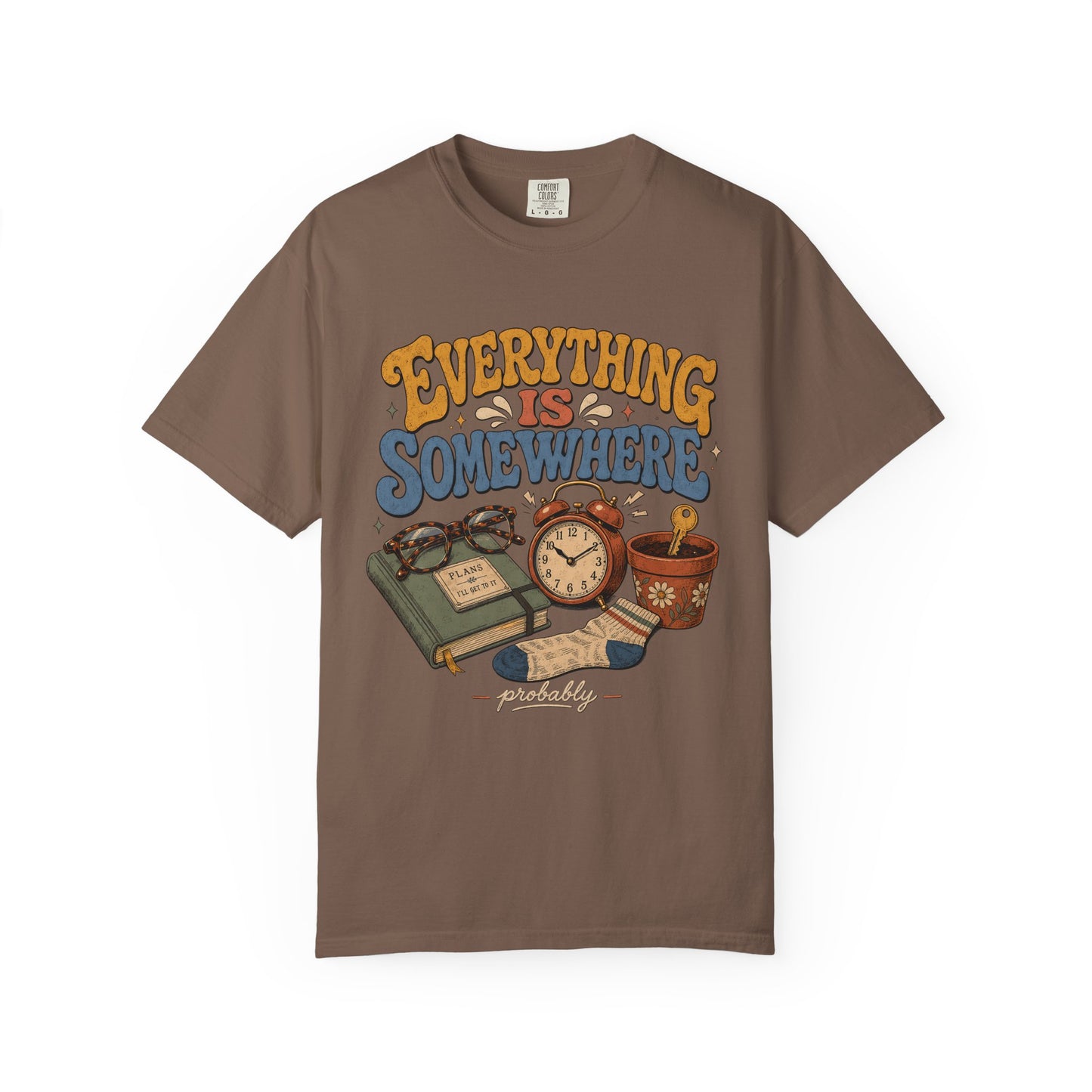 Funny ADHD Shirt – Everything Is Somewhere Probably -Comfort Colors T-shirt