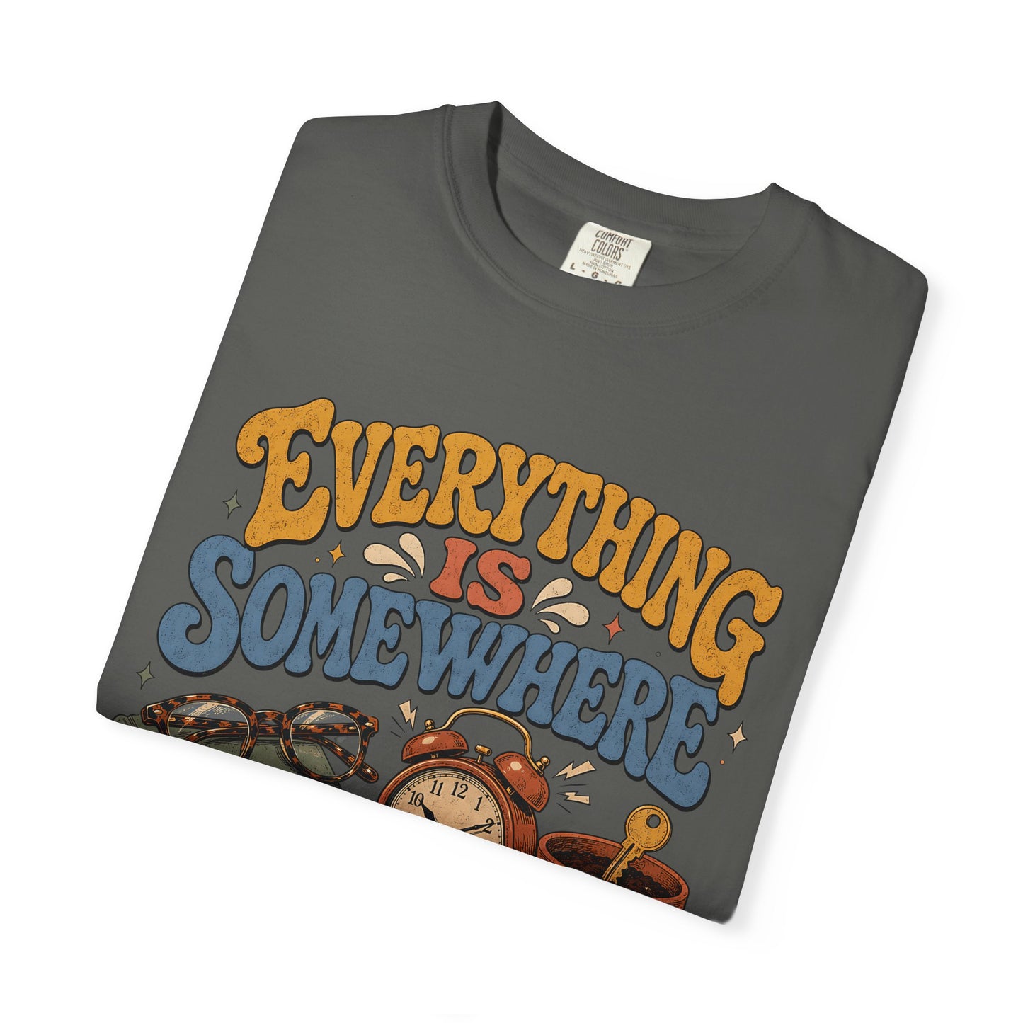Funny ADHD Shirt – Everything Is Somewhere Probably -Comfort Colors T-shirt