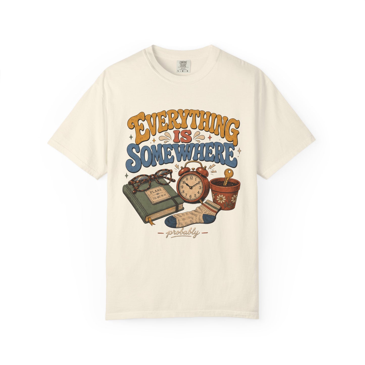 Funny ADHD Shirt – Everything Is Somewhere Probably -Comfort Colors T-shirt
