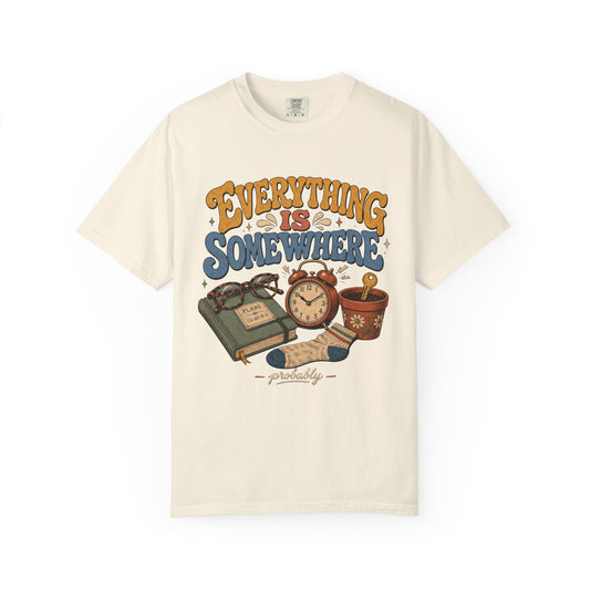 Funny ADHD Shirt – Everything Is Somewhere Probably -Comfort Colors T-shirt