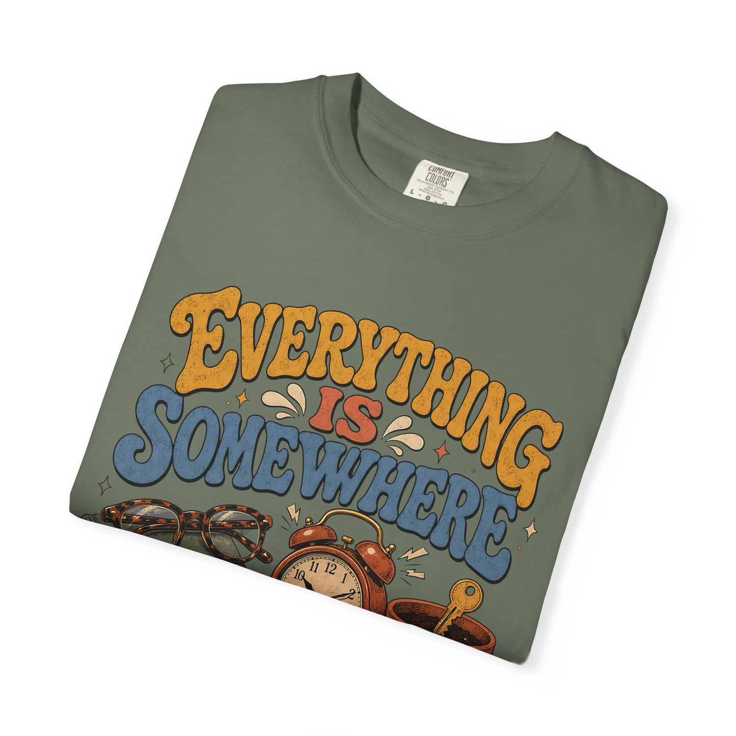 Funny ADHD Shirt – Everything Is Somewhere Probably -Comfort Colors T-shirt