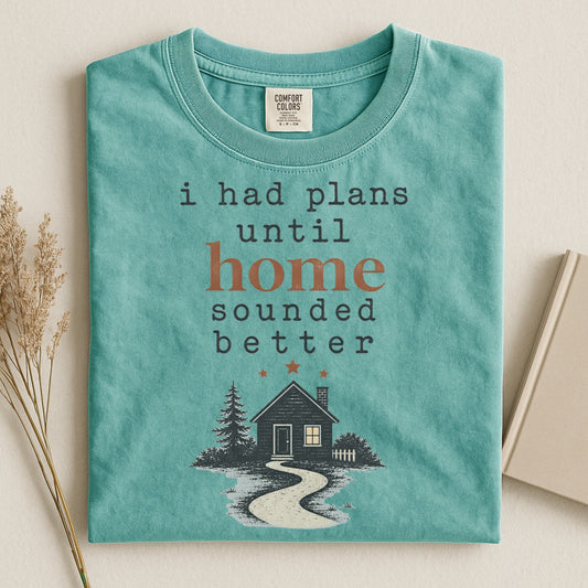 Home Sounded Better -Comfort Colors T-shirt