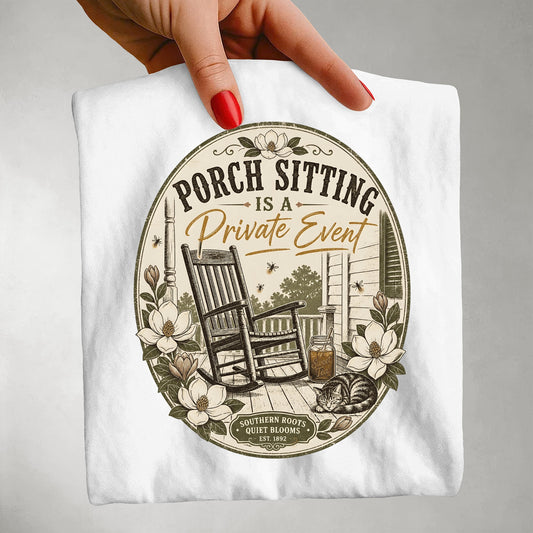 Porch Sitting Is A Private Event -Comfort Colors T-Shirt