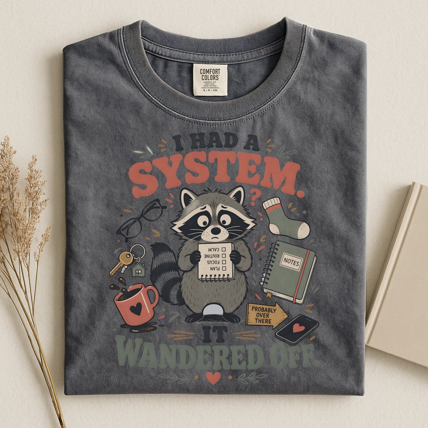I Had A System It Wandered Off Comfort Colors T-shirt