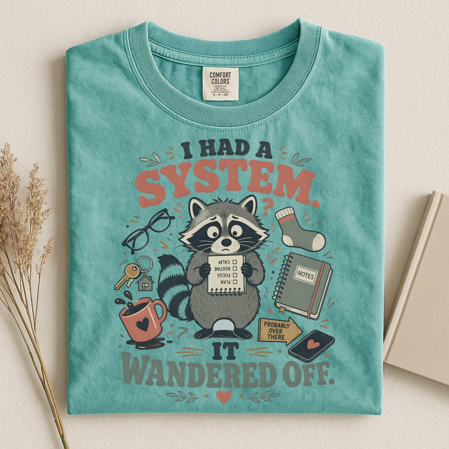 I Had A System It Wandered Off Comfort Colors T-shirt