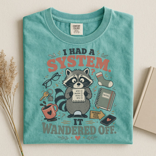 I Had A System It Wandered Off Comfort Colors T-shirt