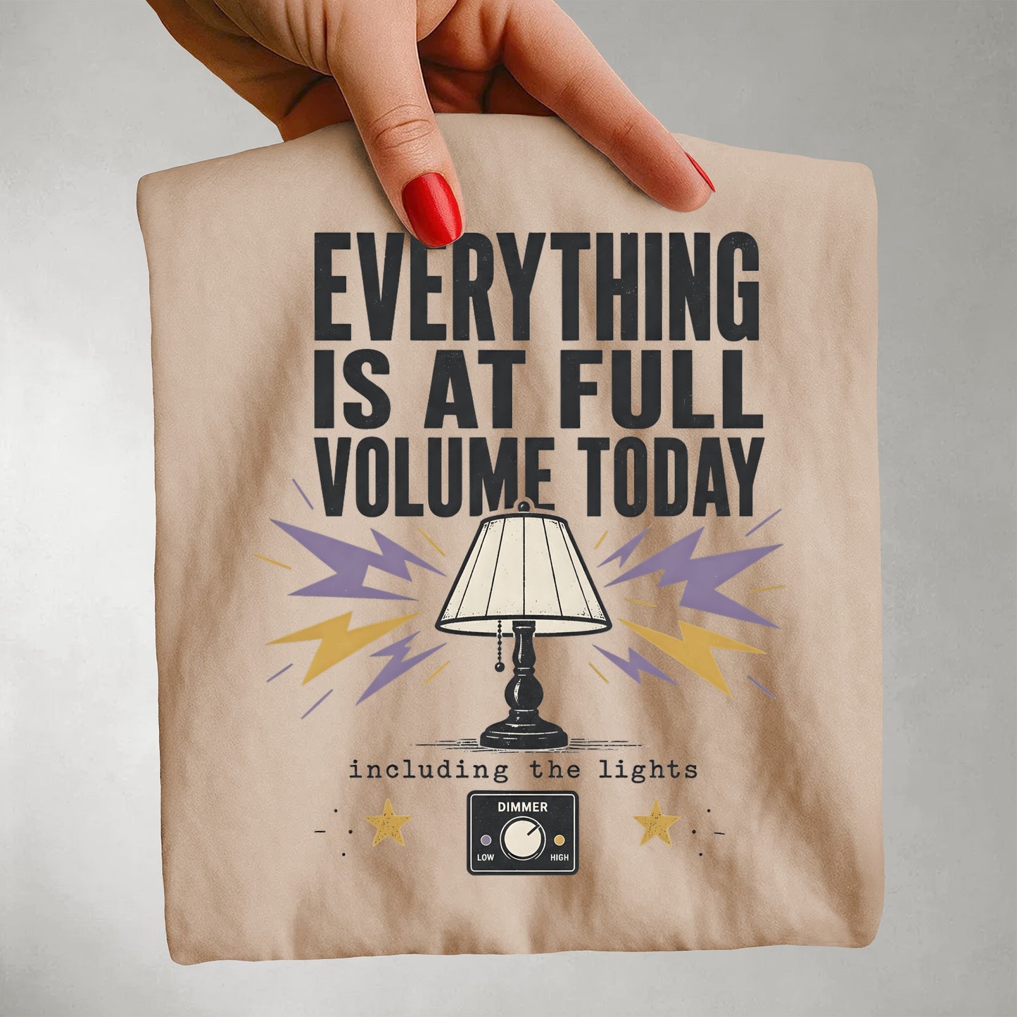 Everything Is At Full Volume Today including the Lights-Comfort Colors T-shirt