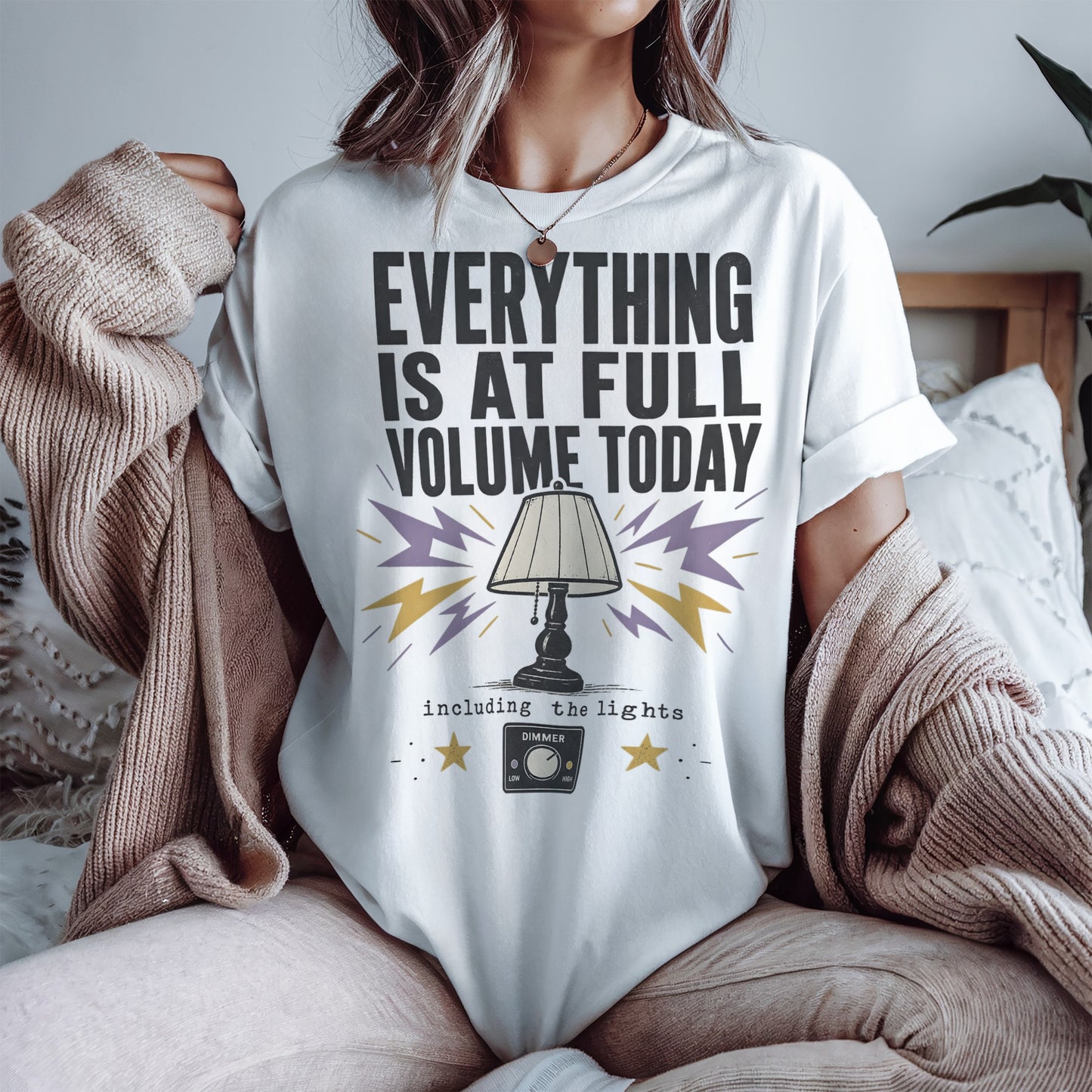 Everything Is At Full Volume Today including the Lights-Comfort Colors T-shirt