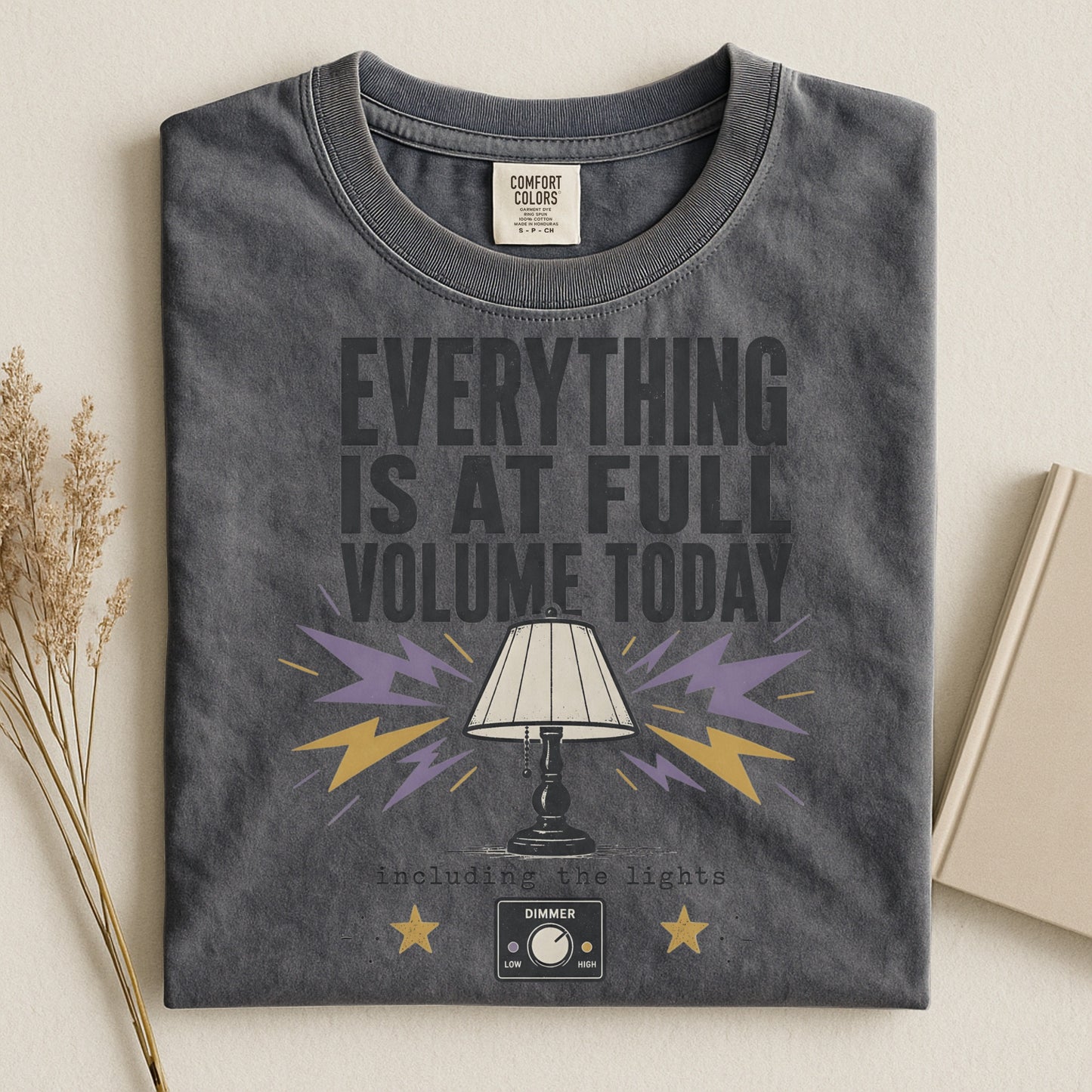 Everything Is At Full Volume Today including the Lights-Comfort Colors T-shirt