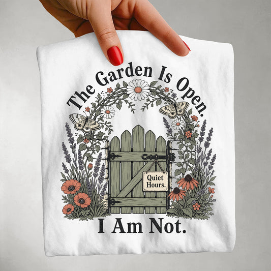 The Garden Is Open I Am Not -Comfort Colors T-shirt