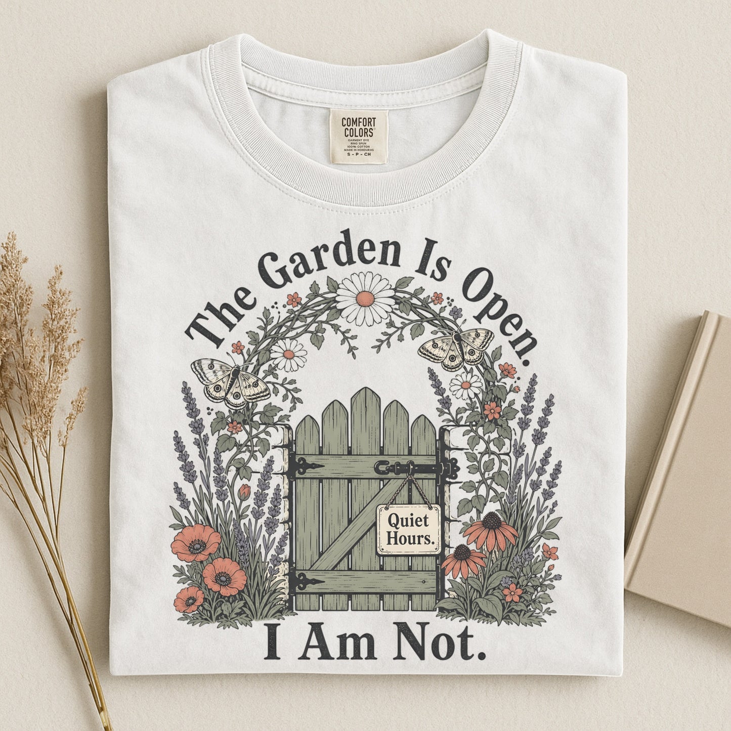 The Garden Is Open I Am Not -Comfort Colors T-shirt