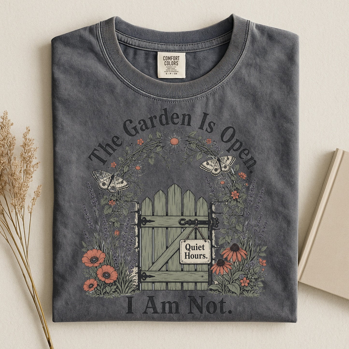 The Garden Is Open I Am Not -Comfort Colors T-shirt