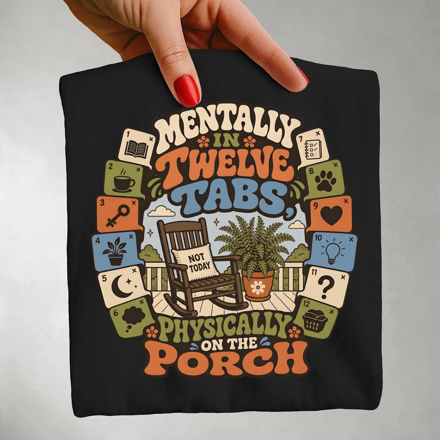 Mentally In Twelve Tabs Physically On The Porch-Comfort Colors T-shirt