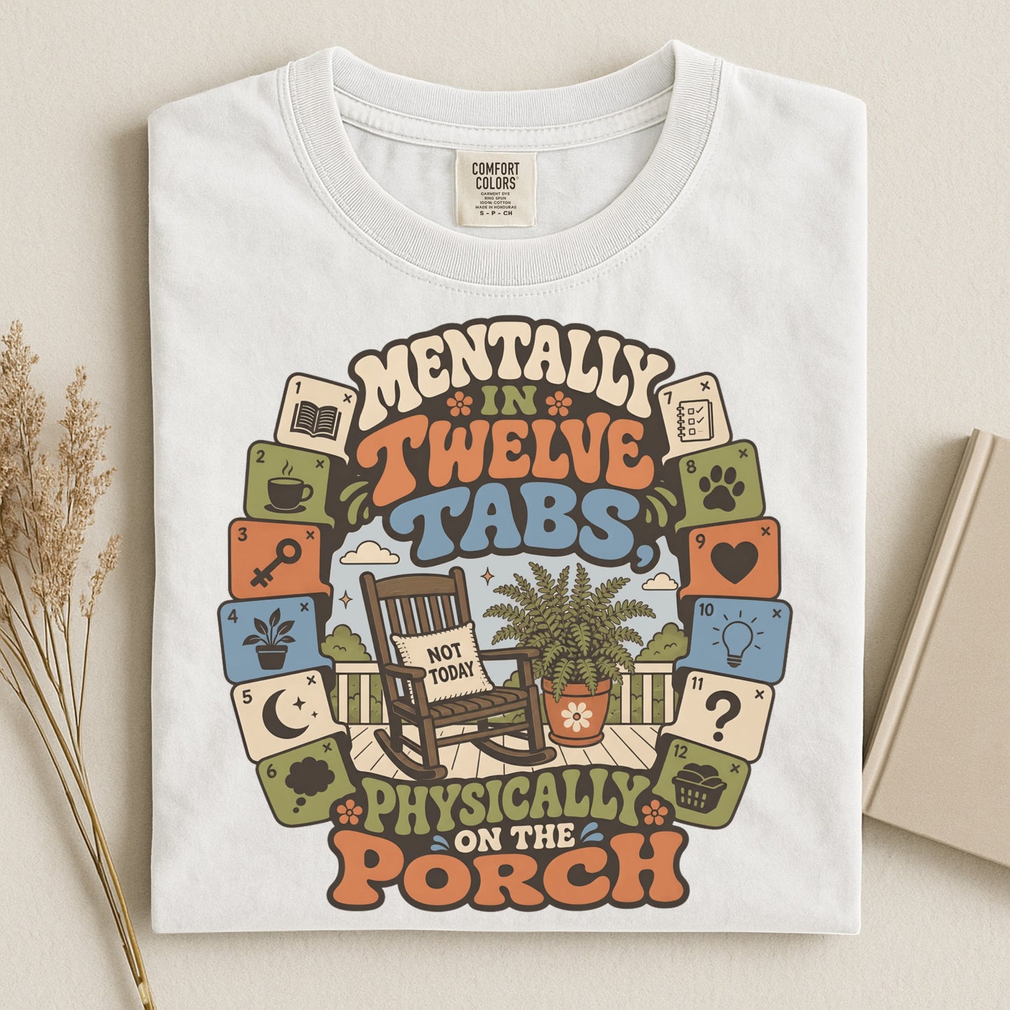Mentally In Twelve Tabs Physically On The Porch-Comfort Colors T-shirt
