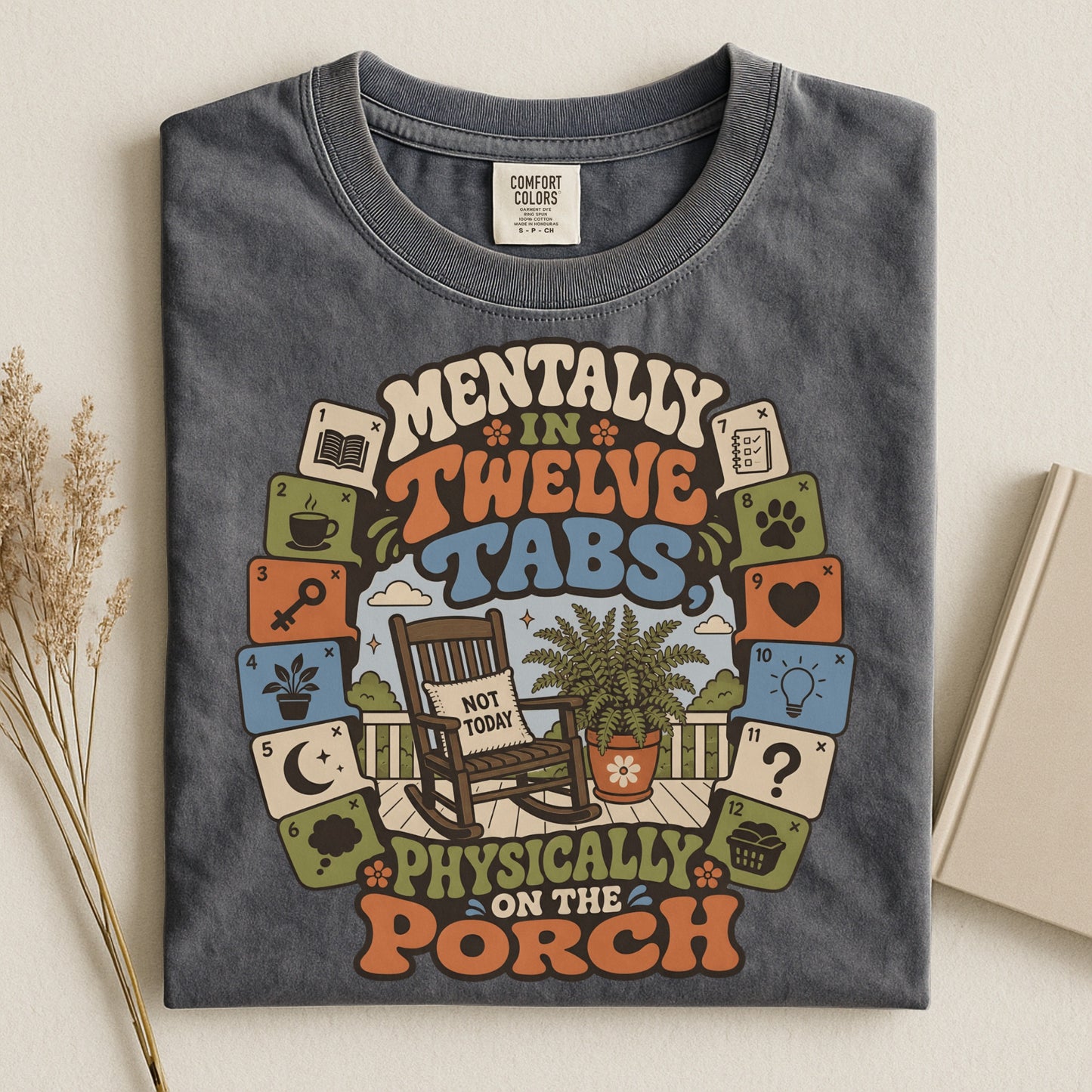 Mentally In Twelve Tabs Physically On The Porch-Comfort Colors T-shirt