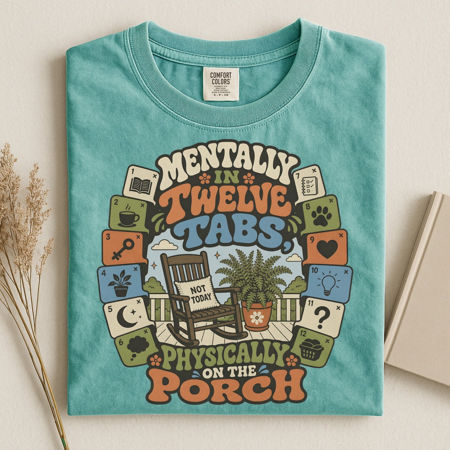 Mentally In Twelve Tabs Physically On The Porch-Comfort Colors T-shirt