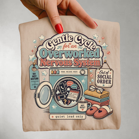 Gentle Cycle for an Overworked Nervous System-Comfort Colors T-shirt