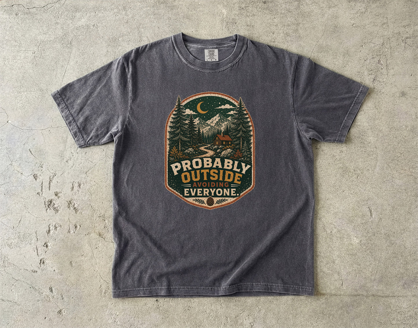 Probably Outside Avoiding Everyone -Comfort Colors T-shirt