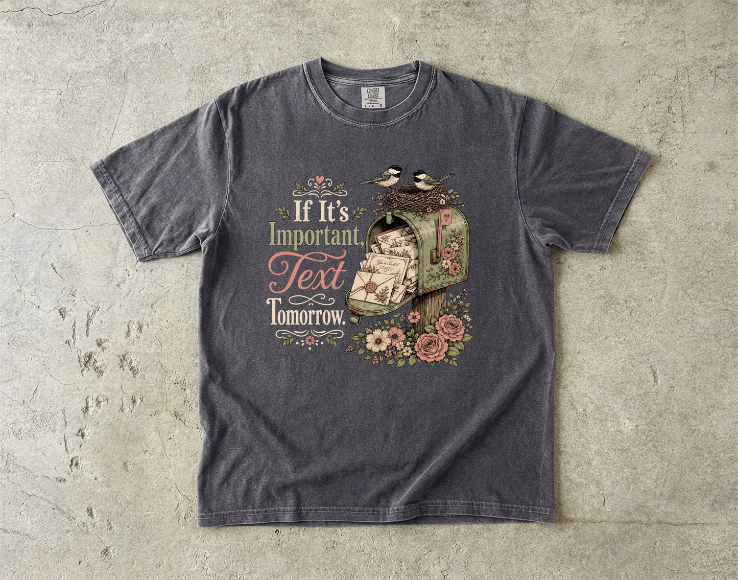 If It's Important Text Tomorrow -Comfort Colors T-shirt