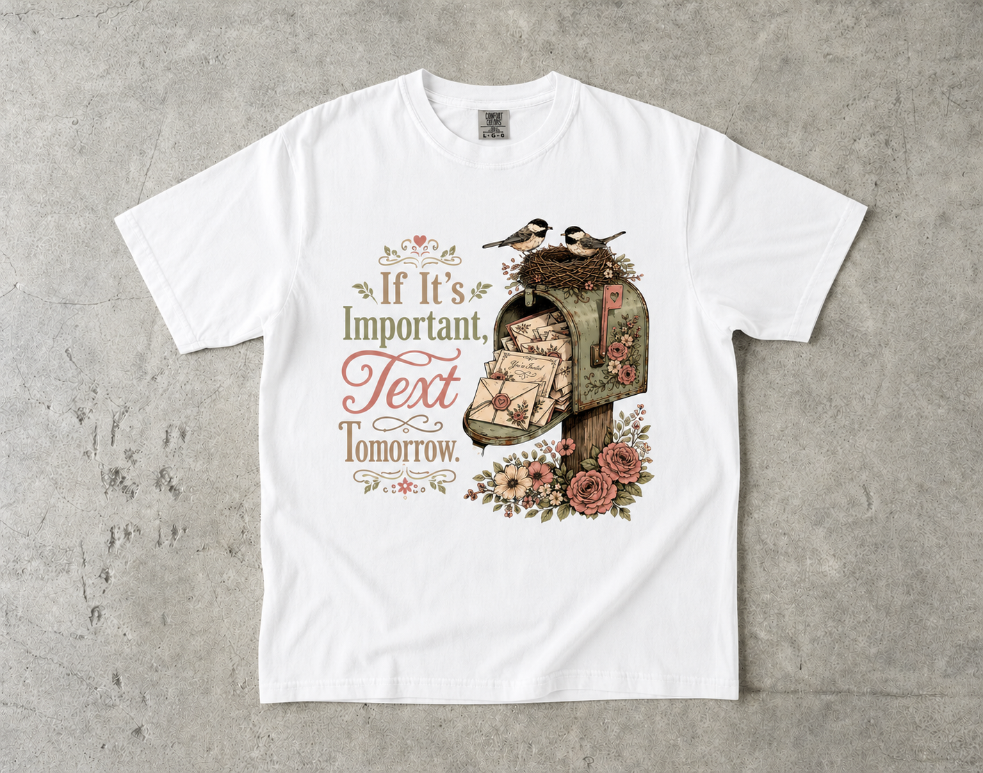 If It's Important Text Tomorrow -Comfort Colors T-shirt